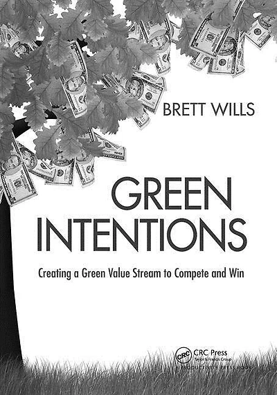 Green Intentions: Creating A Value Stream To Compete And Win