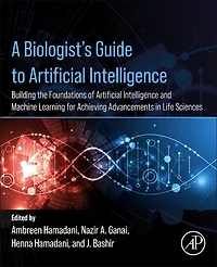 A Biologist's Guide to Artificial Intelligence: Building the foundations of Intelligence and Machine Learning for Achieving Advancements Life Sciences
