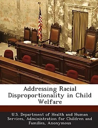 Addressing Racial Disproportionality In Child Welfare