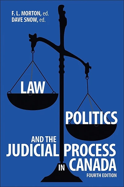 Law, Politics, and the Judicial Process Canada, 4th Edition