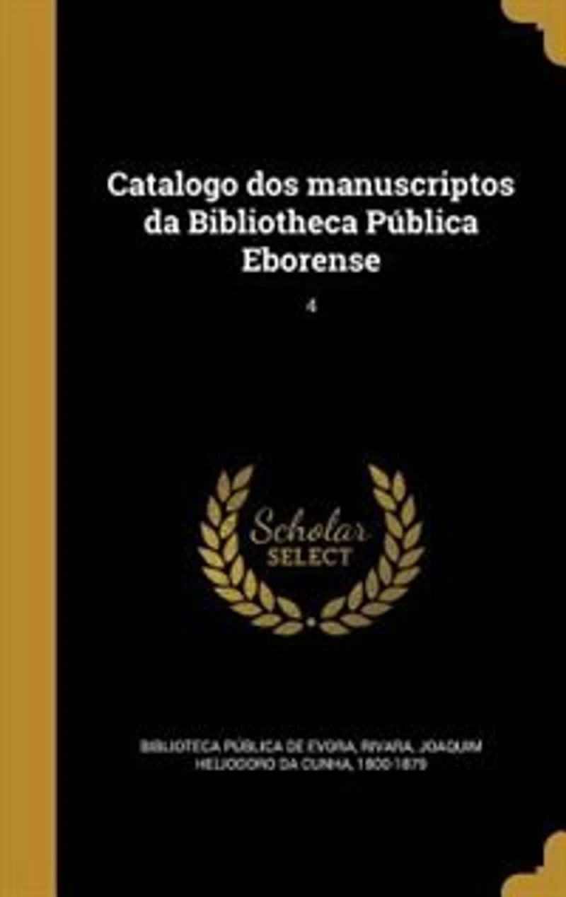 Catalogo dos manuscriptos da Bibliotheca Pública Eborense; 4