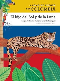 A Lomo de Cuento Por Colombia: El Hijo del Sol Y de la Luna: El hijo del sol y de la luna