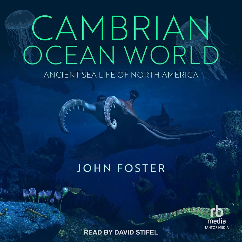 Cambrian Ocean World: Ancient Sea Life of North America