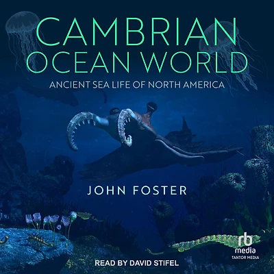 Cambrian Ocean World: Ancient Sea Life of North America