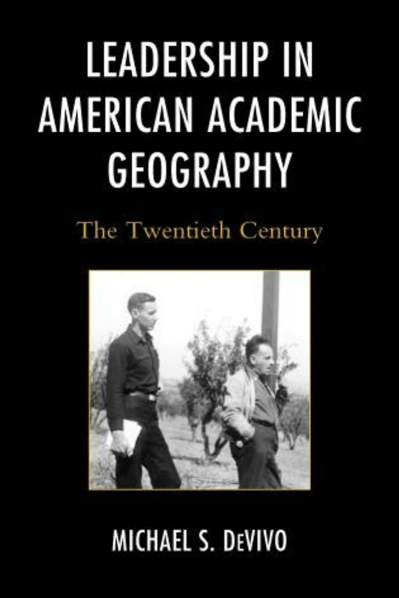 Leadership American Academic Geography: The Twentieth Century