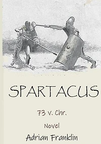 Spartacus: 73 v. Chr.