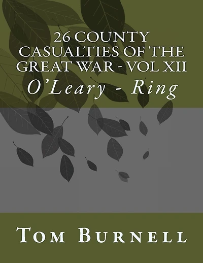 26 County Casualties of the Great War Volume XII: O'Leary - Ring