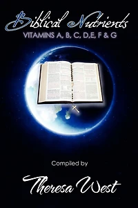 Biblical Nutrients: Vitamins A, B, C, D, E, F & G