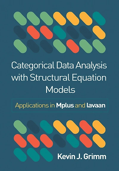 Categorical Data Analysis with Structural Equation Models: Applications in Mplus and lavaan