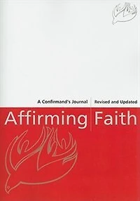 Affirming Faith: A Confirmand's Journal, Revised and Updated