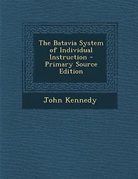The Batavia System of Individual Instruction - Primary Source Edition