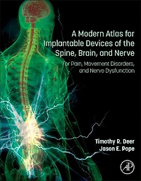 A Modern Atlas for Implantable Devices of the Spine, Brain, and Nerve: For Pain, Movement Disorders, and Nerve Dysfuncti: For Pain, Movement Disorders, and Nerve Dysfunction