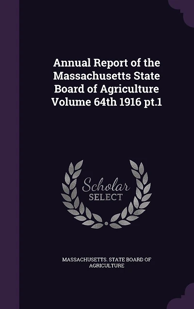 Annual Report of the Massachusetts State Board of Agriculture Volume 64th 1916 pt.1