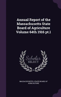 Annual Report of the Massachusetts State Board of Agriculture Volume 64th 1916 pt.1
