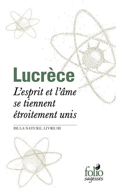 L'esprit et l'âme se tiennent étroitement unis : De la nature, livre III: De la nature, livre III