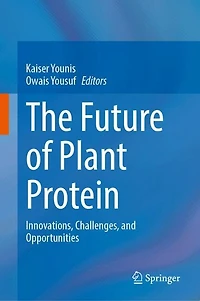 The Future of Plant Protein: Innovations, Challenges, and Opportunities