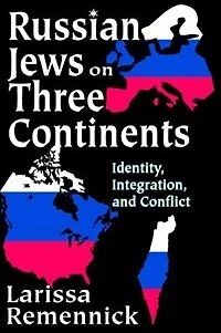 Russian Jews on Three Continents: Identity, Integration, and Conflict