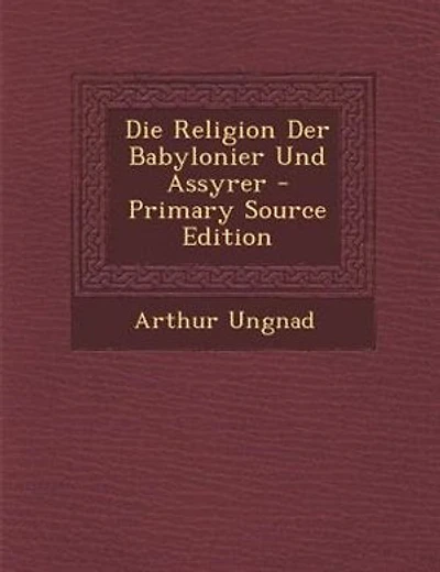Die Religion der Babylonier und Assyrer: Übertragen Eingeleitet (Classic Reprint)