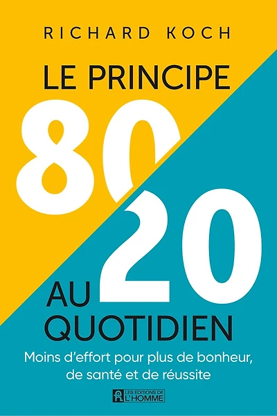 PRINCIPE 80/20 AU QUOTIDIEN: Moins d’effort pour plus de bonheur, de santé et de réussite