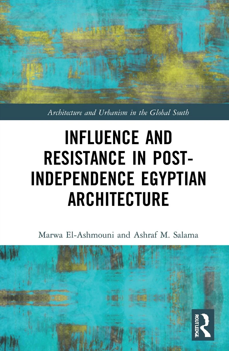 Influence and Resistance Post-Independence Egyptian Architecture