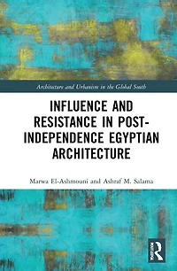Influence and Resistance Post-Independence Egyptian Architecture