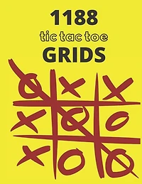 1188 Tic Tac Toe Grids: Fun and Challenge to Play Over 1188 Tic Tac Toe Games While You are Traveling Camping Road-trip Family Activity