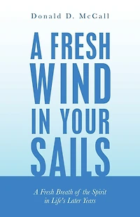 A Fresh Wind Your Sails: Breath of the Spirit Life's Later Years