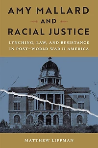 Amy Mallard and Racial Justice: Lynching, Law, Resistance Post-World War II America