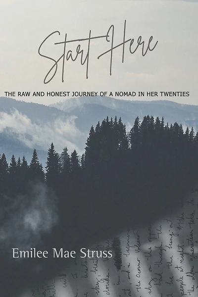 Start Here: The Raw and Honest Journey of a Nomad in Her Twenties