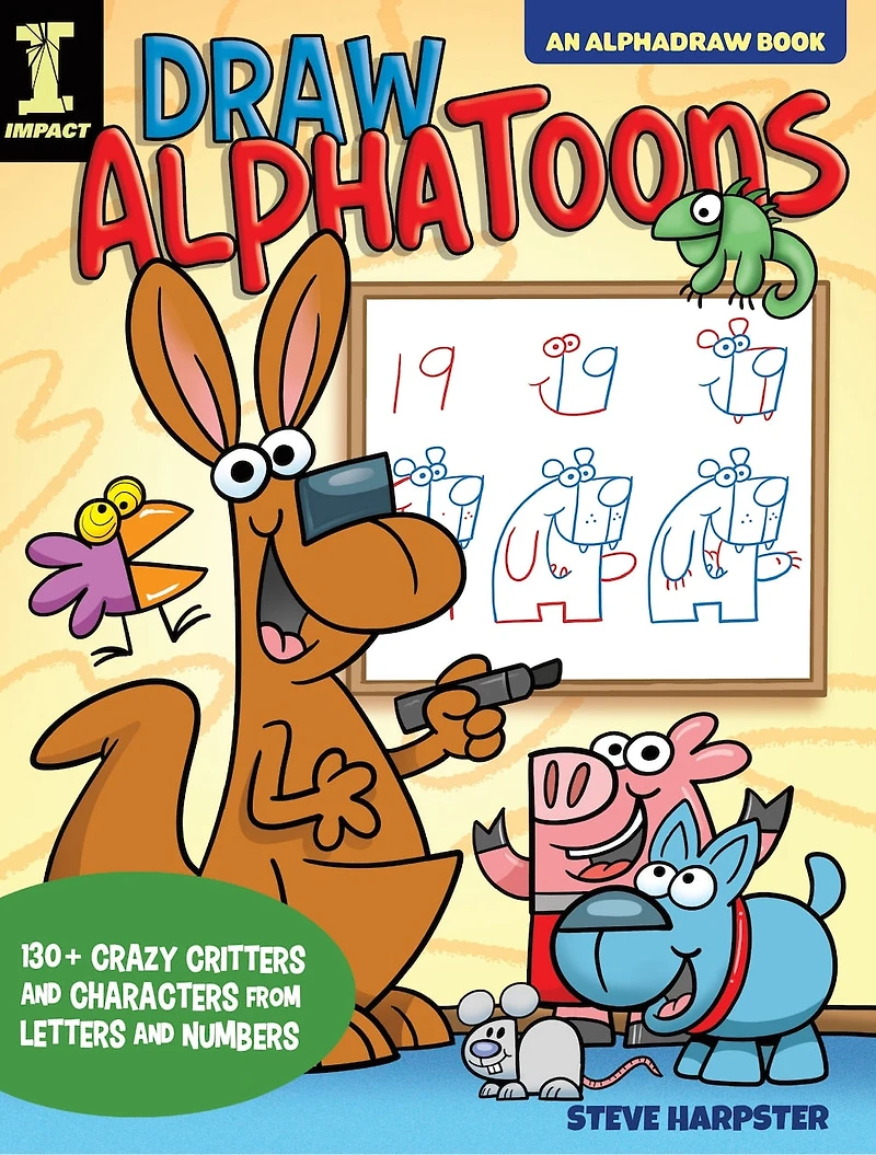 Draw AlphaToons: 130+ Crazy Critters and Characters From Letters Numbers