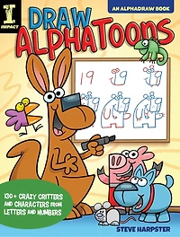 Draw AlphaToons: 130+ Crazy Critters and Characters From Letters Numbers