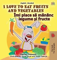 I Love to Eat Fruits and Vegetables (English Romanian Bilingual Book for Kids)