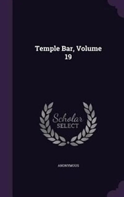 Temple Bar, Volume 19