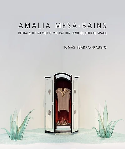 Amalia Mesa-Bains: Rituals of Memory, Migration, and Cultural Space