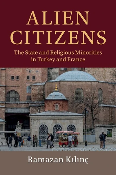 Alien Citizens: The State And Religious Minorities Turkey France