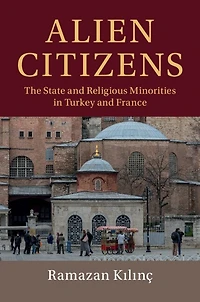 Alien Citizens: The State And Religious Minorities Turkey France