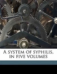 A System of Syphilis, Five Volumes; Volume 3