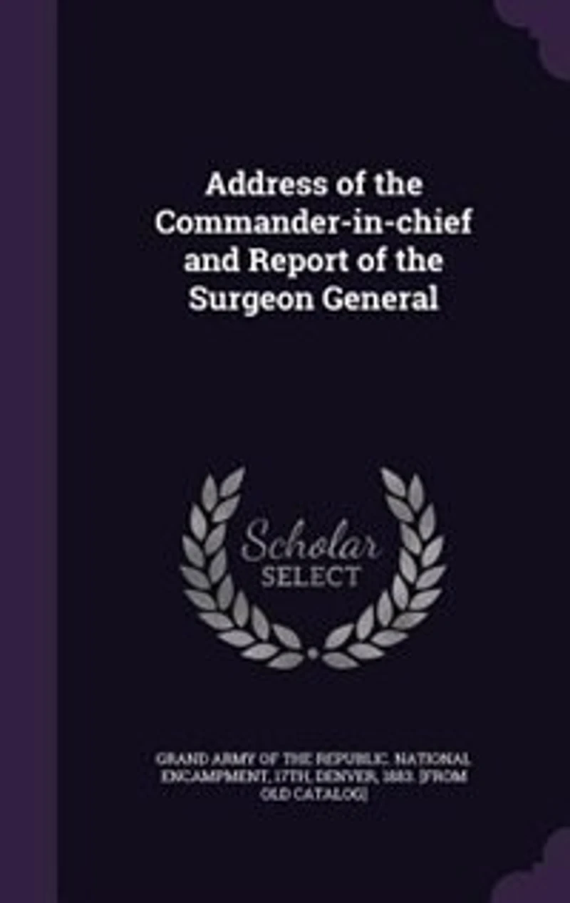 Address of the Commander-in-chief and Report Surgeon General
