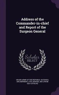 Address of the Commander-in-chief and Report Surgeon General