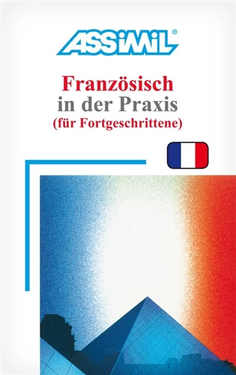 Französisch der Praxis: für Fortgeschrittene