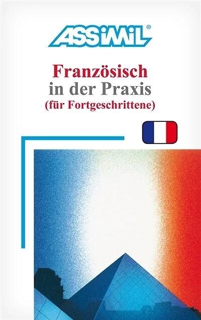 Französisch der Praxis: für Fortgeschrittene