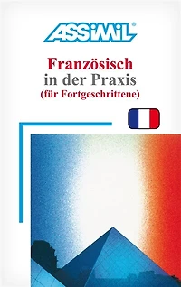Französisch der Praxis: für Fortgeschrittene