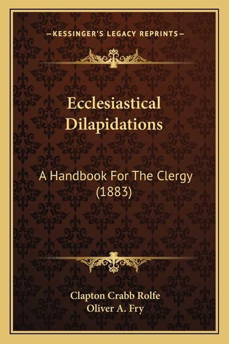 Ecclesiastical Dilapidations: A Handbook For The Clergy (1883)