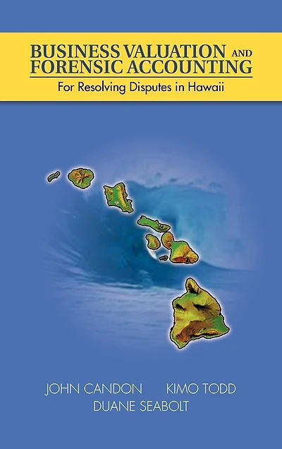 Business Valuation And Forensic Accounting: For Resolving Disputes Hawaii