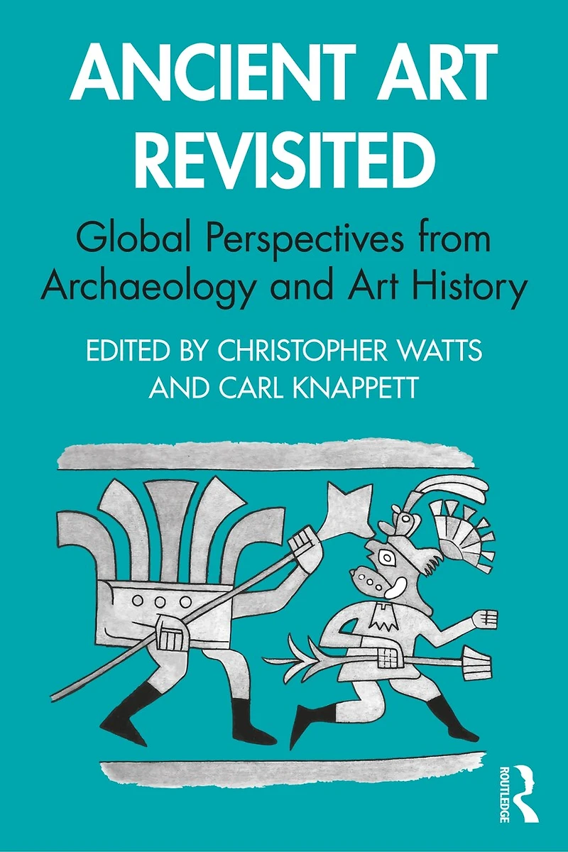 Ancient Art Revisited: Global Perspectives from Archaeology and History