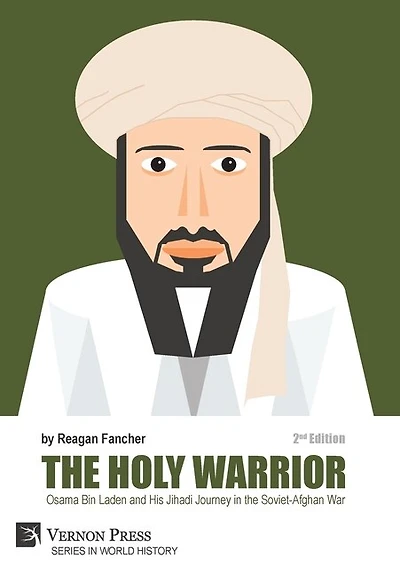 The Holy Warrior: Osama Bin Laden and his Jihadi Journey in the Soviet-Afghan War - 2nd Edition