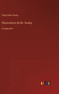 Observations By Mr. Dooley: in large print