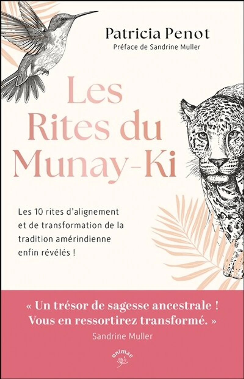 les rites du Munay-Ki: 10 d'alignement et de transformation la tradition amérindienne enfin révélés !