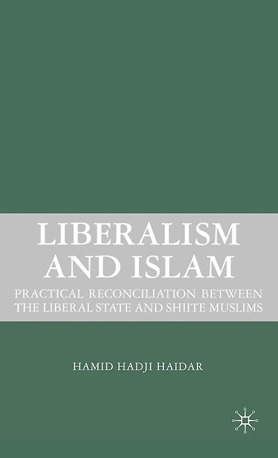 Liberalism And Islam: Practical Reconciliation Between The Liberal State Shiite Muslims
