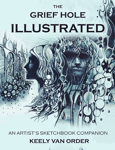 The Grief Hole Illustrated: An Artist’s Sketchbook Companion to Kaaron Warren’s Supernatural Thriller
